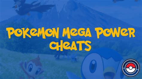 Pokemon Mega Power Cheats, Tips and Strategy.